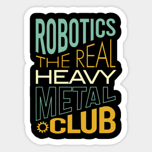 Robotics the Real Heavy Metal Club Sticker